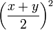 \ Left (\ frac {x + y} {2} \ right) ^ 2