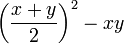 \ Left (\ frac {x + y} {2} \ right) ^ 2 - xy