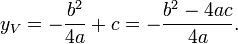 y_V = - \ frac {b ^ 2}} {4-A + c = - \ frac {b ^ 2 - 4ac} {} 4a.