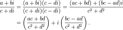 \ Begin {align} {a + bi \ over c + di &} = {(a + bi) (c - di) \ over (c + di) (c - di)} = {(ac + bd) + ( bc - ad) i \ sobre c ^ 2 + d ^ 2} \\ & = \ left ({ac + bd \ over c ^ 2 + d ^ 2} \ right) + i \ left ({bc - ad \ over c ^ 2 + d ^ 2} \ right). \, \ end {align}