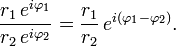 \ Frac {r_1 \, e ^ {i \ varphi_1}} {r_2 \, e ^ {i \ varphi_2}} = \ frac {} {r_1 r_2} \, e ^ {i (\ varphi_1 - \ varphi_2)}. \,