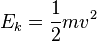 E_k = \ frac {1} {2} mv ^ 2