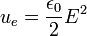 u_e=\frac{\epsilon_0}{2} E^2