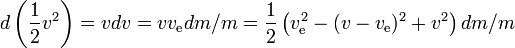 d\left(\frac{1}{2}v^2\right)=vdv=vv_\text{e}dm/m=\frac{1}{2}\left(v_\text{e}^2-(v-v_\text{e})^2+v^2\right)dm/m