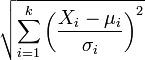 \ Sqrt {\ sum_ {i = 1} ^ k \ left (\ frac {X_i- \ mu_i} {\ sigma_i} \ right) ^ 2}