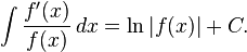 \ Int {\ frac {f '(x)} {f (x)} \, dx} = \ ln | f (x) | + C.