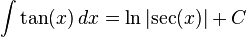\ Int \ tan (x) \, dx = \ ln {\ left | \ sec (x) \ right |} + C