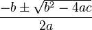 -b \ pm \ sqrt {b ^ 2 - 4ac} \ over 2a