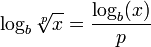 \ Log_b \ sqrt [p] {x} = \ frac {\ log_b (x)} p \,
