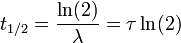 t_ {1/2} = \ frac {\ ln (2)} {\ lambda} = \ tau \ ln (2)