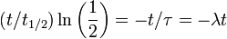 (T / t_ {1/2}) \ ln \ left (\ frac {1} {2} \ right) = -t / \ tau = - \ lambda t