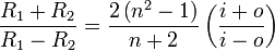 \ Frac {r_1 + R_2} {r_1-R_2} = \ frac {2 \ left (n ^ 2-1 \ right)} {n + 2} \ left (\ frac {i + o} {io} \ right)