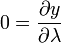 0 = \ frac {\ y parcial} {\ partial \ lambda}