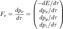 F_\nu = \frac{d p_{\nu}}{d \tau} =  \begin{pmatrix} -{d E}/{d \tau} \\ {d p_x}/{d \tau} \\ {d p_y}/{d \tau} \\ {d p_z}/{d \tau} \end{pmatrix}