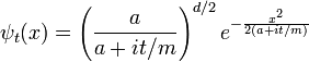 
\psi_t(x) = \left({a \over a + i t/m}\right)^{d/2} e^{- {x^2\over 2(a + i t/m)} }
\,