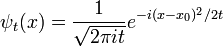 
\psi_t(x) = {1\over \sqrt{2\pi i t}} e^{ -i (x-x_0) ^2 /2t}
\,