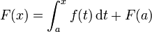 F (x) = \ int_a ^ x f (t) \, \ mathrm dt + F (a)