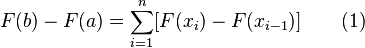 F (b) - F (a) = \ sum_ {i = 1} ^ n [F (x_i) - F (x_ {} i-1)] \ qquad (1)