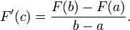 F '(c) = \ frac {F (b) - F (a)} {b - a}.