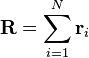 \ Mathbf {R} = \ sum_ {i = 1} ^ {N} \ mathbf r_i