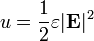 u = \ frac {1} {2} \ varepsilon | \ mathbf {E} | ^ 2