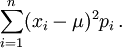 \ Sum_ {i = 1} ^ n (x_i - \ mu) ^ 2 p_i \ ,.