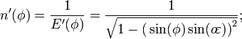 n '(\ phi) = \ frac {1} {E' (\ phi)} = \ frac {1} {\ sqrt {1- \ grande (\ sin (\ phi) \ sin (o \! \ varepsilon) \ grande) ^ 2}}; \, \!