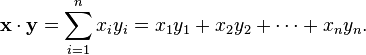 \ Mathbf {x} \ cdot \ mathbf {y} = \ sum_ {i = 1} ^ n = x_iy_i x_1y_1 + x_2y_2 + \ cdots + x_ny_n.