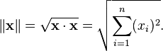 \ | \ Mathbf {x} \ | = \ sqrt {\ mathbf {x} \ cdot \ mathbf {x}} = \ sqrt {\ sum_ {i = 1} ^ {n} (x_i) ^ 2}.