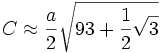 C \ approx \ frac {a} {2} \ sqrt {93 + \ frac {1} {2} \ sqrt {3}} \! \,