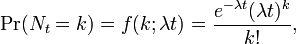 \ Pr (N_t = k) = f (k; \ lambda t) = \ frac {e ^ {- \ lambda t} (\ lambda t) ^ k} {k!}, \, \!