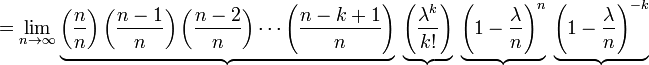 = \ Lim_ {n \ to \ infty} \ underbrace {\ left ({n \ n} sobre \ right) \ left ({n-1 \ over n} \ right) \ left ({n-2 \ over n} \ right) \ cdots \ left ({n-k + 1 \ over n} \ right)} \ \ underbrace {\ left ({\ lambda ^ k \ over k!} \ right)} \ \ underbrace {\ left ( 1 - {\ lambda \ over n} \ right) ^ n} \ \ underbrace {\ left (1 - {\ lambda \ over n} \ right) ^ {- k}}