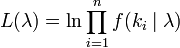 L (\ lambda) = \ ln \ Prod_ {i = 1} ^ nf (k_i \ mid \ lambda) \!