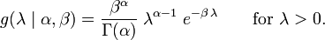 g (\ lambda \ mid \ alpha, \ beta) = \ frac {\ beta ^ {\ alpha}} {\ Gamma (\ alpha)} \; \ Lambda ^ {\ alpha-1} \; e ^ {- \ beta \, \ lambda} \ qquad \ mbox {para} \ \ lambda> 0 \, \ !.