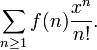 \ Sum_ {n \ ge 1} f (n) \ frac {x ^ n} {n!}.
