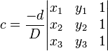 c = \ frac {} -d {D} \ begin {vmatrix} x_1 & y_1 & 1 \\ x_2 & y_2 & 1 \\ x_3 & y_3 & 1 \ end {vmatrix}